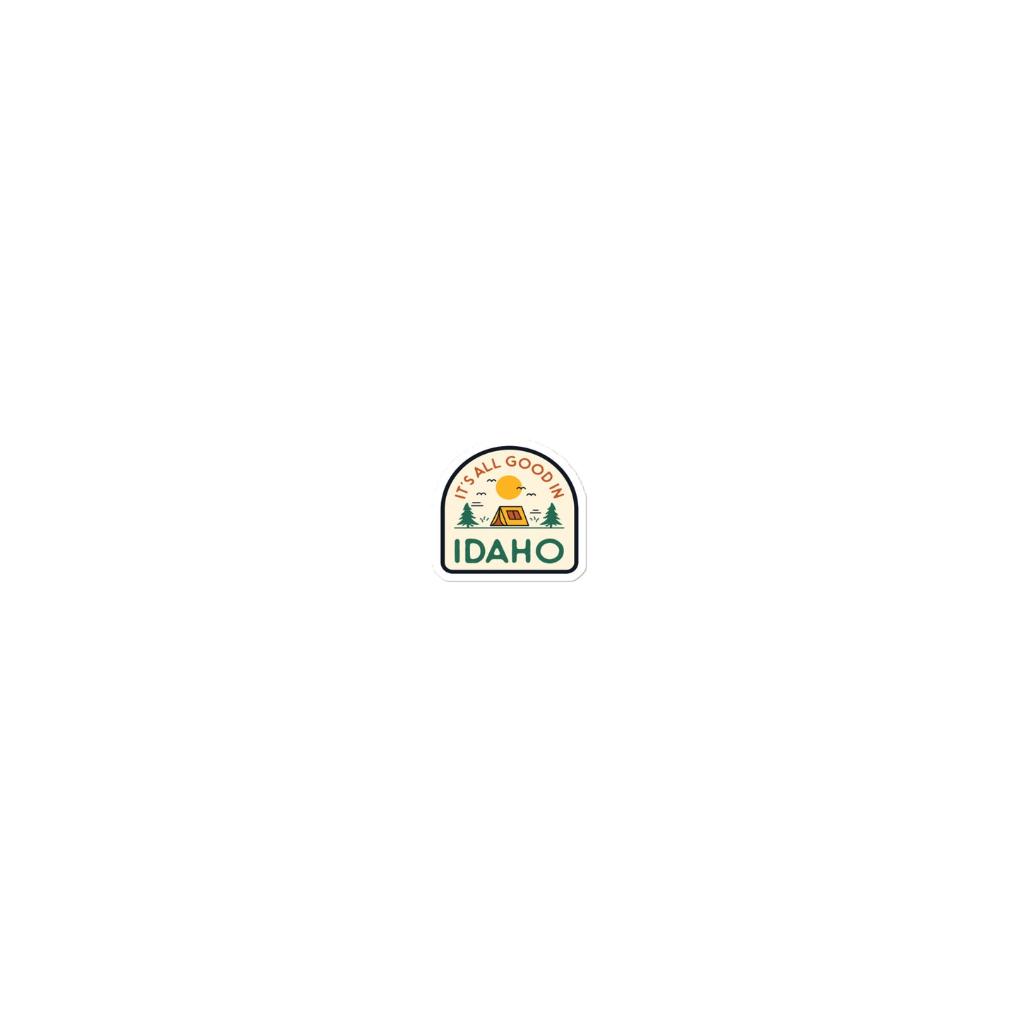 It's All Good In Idaho Sticker