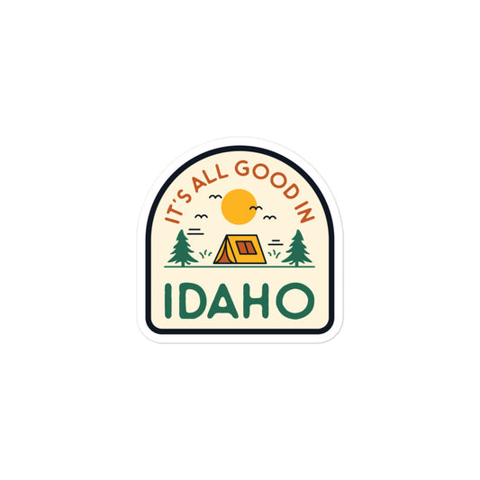 It's All Good In Idaho Sticker
