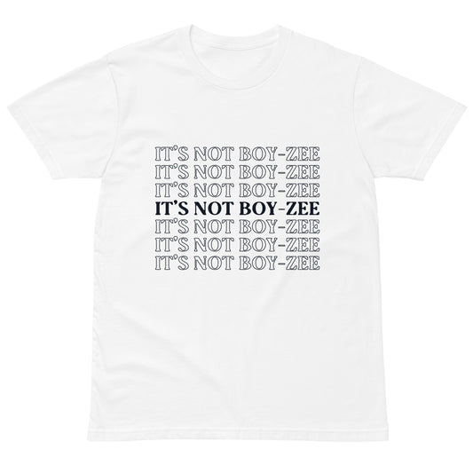 Totally Boise It's Not Boy-Zee Unisex t-shirt
